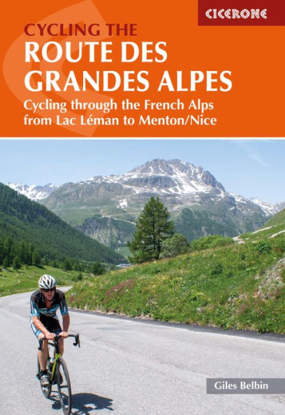Cycling the Route des Grandes Alpes: through French Alps from Lac Leman to Menton/Nice