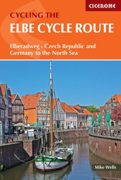 The Elbe Cycle Route: Elberadweg - Czech Republic and Germany to the North Sea