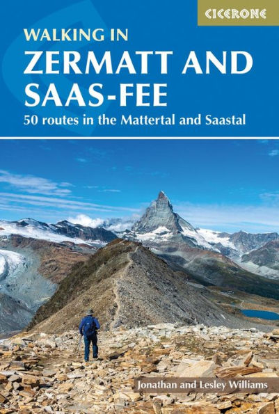 Walking Zermatt and Saas-Fee: 50 routes the Valais: Mattertal Saastal
