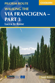 Title: Walking the Via Francigena Pilgrim Route - Part 3: Lucca to Rome, Author: Sandy Brown
