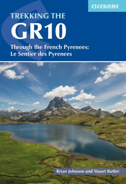 Trekking the GR10: Through French Pyrenees: Le Sentier des Pyrenees