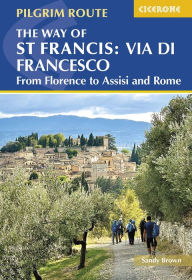 Ebook pdf italiano download The Way of St Francis: Via di Francesco: From Florence to Assisi and Rome by Sandy Brown 9781786311672 