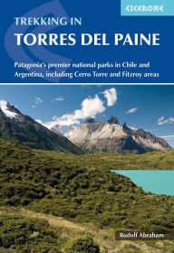 Trekking in Torres del Paine: Patagonia's premier national parks in Chile and Argentina, including Cerro Torre and Fitzroy areas
