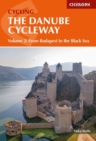 The Danube Cycleway Volume 2: From Budapest To Black Sea