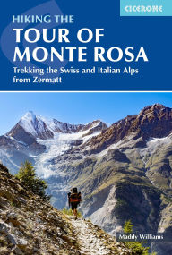 Title: Hiking the Tour of Monte Rosa: Trekking the Swiss and Italian Alps from Zermatt, Author: Maddy Williams