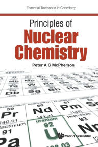 Title: Principles Of Nuclear Chemistry, Author: Peter A C Mcpherson