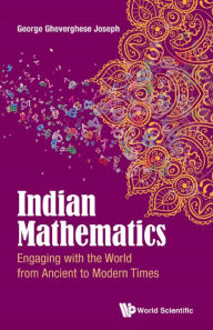 Title: Indian Mathematics: Engaging with the World from Ancient to Modern Times, Author: George Gheverghese Joseph