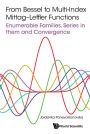From Bessel To Multi-index Mittag-leffler Functions: Enumerable Families, Series In Them And Convergence