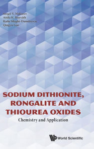 Title: Sodium Dithionite, Rongalite And Thiourea Oxides: Chemistry And Application, Author: Sergei V Makarov