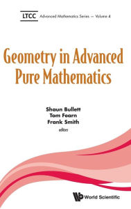 Title: Geometry In Advanced Pure Mathematics, Author: Shaun Bullett