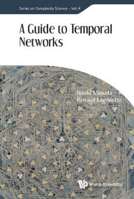 Title: A GUIDE TO TEMPORAL NETWORKS, Author: Naoki Masuda