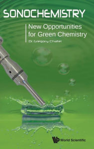 Title: Sonochemistry: New Opportunities For Green Chemistry, Author: Gregory Chatel