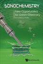 SONOCHEMISTRY: NEW OPPORTUNITIES FOR GREEN CHEMISTRY: New Opportunities for Green Chemistry