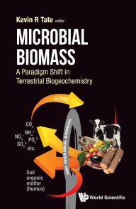 Title: MICROBIAL BIOMASS: A PARADIGM SHIFT TERRESTRIAL BIOGEOCHEM: A Paradigm Shift in Terrestrial Biogeochemistry, Author: Kevin Russel Tate