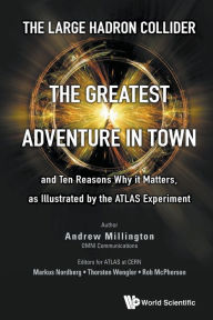 Title: Large Hadron Collider, The: The Greatest Adventure In Town And Ten Reasons Why It Matters, As Illustrated By The Atlas Experiment, Author: Andrew J Millington
