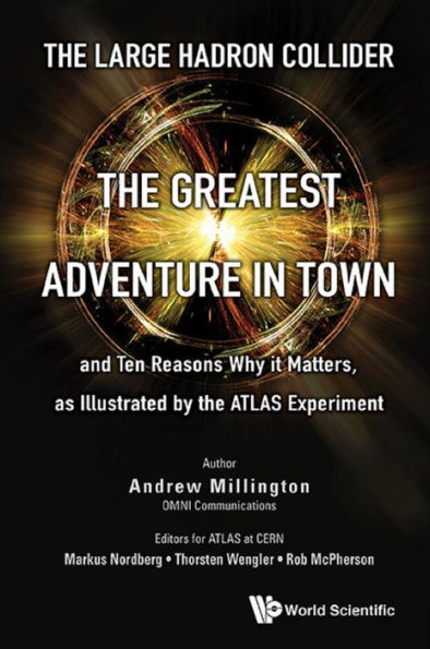 LARGE HADRON COLLIDER, THE: The Greatest Adventure in Town and Ten Reasons Why it Matters, as Illustrated by the ATLAS Experiment