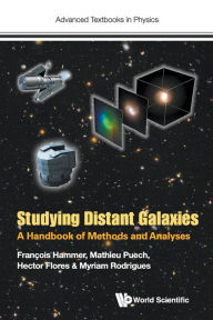 Title: Studying Distant Galaxies: A Handbook Of Methods And Analyses, Author: Francois Hammer