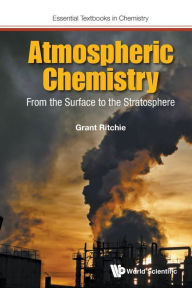 Title: Atmospheric Chemistry: From The Surface To The Stratosphere, Author: Grant Ritchie