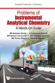 Title: PROBLEMS OF INSTRUMENTAL ANALYTICAL CHEMISTRY: A Hands-On Guide, Author: Jose Manuel Andrade-garda