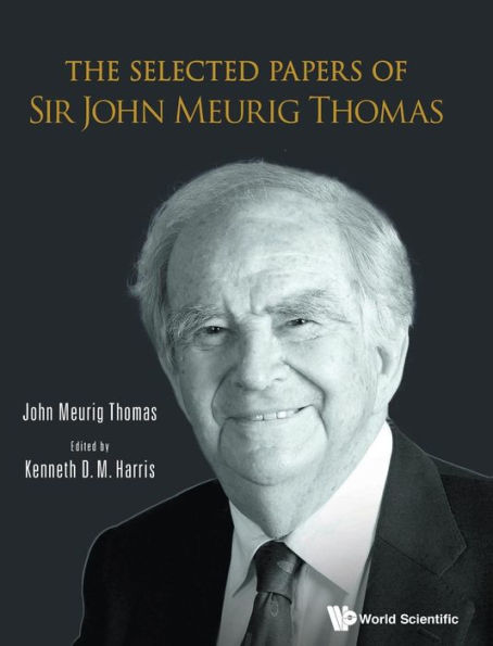 The Selected Papers Of Sir John Meurig Thomas