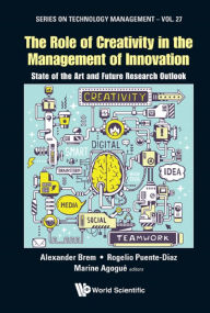 Title: ROLE OF CREATIVITY IN THE MANAGEMENT OF INNOVATION, THE: State of the Art and Future Research Outlook, Author: Alexander Brem