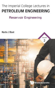 Title: Imperial College Lectures In Petroleum Engineering, The - Volume 2: Reservoir Engineering, Author: Martin Blunt