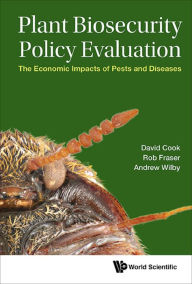 Title: PLANT BIOSECURITY POLICY EVALUATION: The Economic Impacts of Pests and Diseases, Author: Robert Fraser