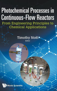 Title: Photochemical Processes In Continuous-flow Reactors: From Engineering Principles To Chemical Applications, Author: Timothy Noel