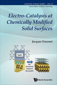 Title: ELECTRO-CATALYSIS AT CHEMICALLY MODIFIED SOLID SURFACES, Author: Jacques Simonet