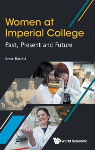 Title: Women At Imperial College; Past, Present And Future, Author: Anne Barrett