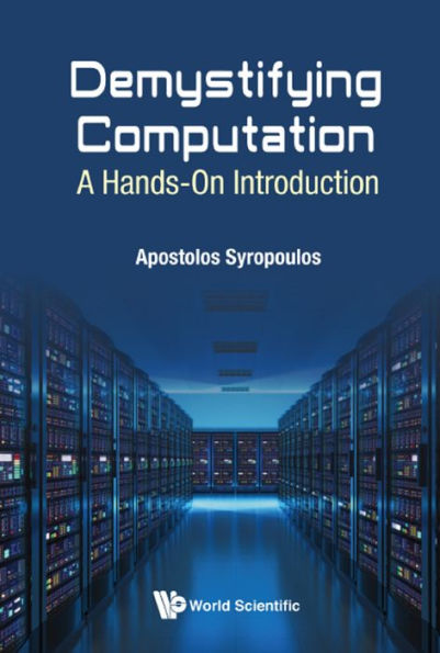 DEMYSTIFYING COMPUTATION: A HANDS-ON INTRODUCTION: A Hands-On Introduction