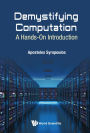 DEMYSTIFYING COMPUTATION: A HANDS-ON INTRODUCTION: A Hands-On Introduction