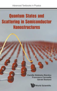 Title: Quantum States And Scattering In Semiconductor Nanostructures, Author: Gerald Bastard