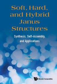 Title: SOFT, HARD, AND HYBRID JANUS STRUCTURES: Synthesis, Self-Assembly, and Applications, Author: Zhiqun Lin