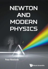 Title: Newton And Modern Physics, Author: Peter Rowlands