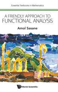 Title: A Friendly Approach To Functional Analysis, Author: Amol Sasane