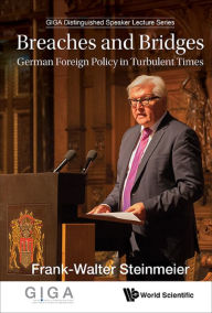 Title: BREACHES AND BRIDGES: GERMAN FOREIGN POLICY IN TURBULENT: German Foreign Policy in Turbulent Times, Author: Frank-walter Steinmeier