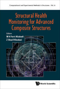 Title: STRUCTURAL HEALTH MONITORING ADVANCED COMPOSITE STRUCTURES, Author: M H Ferri Aliabadi