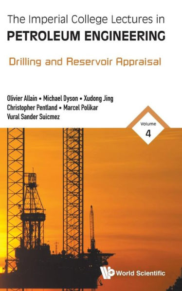 Imperial College Lectures In Petroleum Engineering, The - Volume 4: Drilling And Reservoir Appraisal