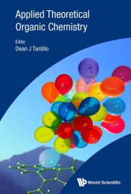 Title: APPLIED THEORETICAL ORGANIC CHEMISTRY, Author: Dean J Tantillo