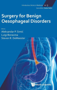 Title: Surgery For Benign Oesophageal Disorders, Author: Aleksandar P Simic