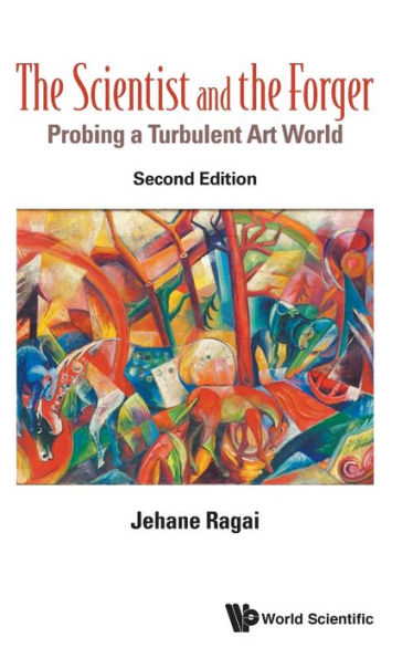Scientist And The Forger, The: Probing A Turbulent Art World (Second Edition)