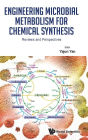 Engineering Microbial Metabolism For Chemical Synthesis: Reviews And Perspectives
