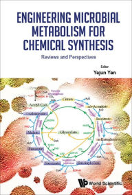 Title: ENGINEERING MICROBIAL METABOLISM FOR CHEMICAL SYNTHESIS: Reviews and Perspectives, Author: Yajun Yan