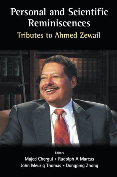 Personal And Scientific Reminiscences: Tributes To Ahmed Zewail