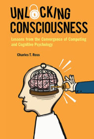 Title: UNLOCKING CONSCIOUSNESS, Author: Charles T Ross