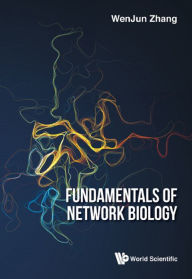 Title: FUNDAMENTALS OF NETWORK BIOLOGY, Author: Wenjun Zhang