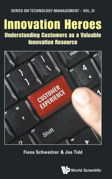 Innovation Heroes: Understanding Customers As A Valuable Innovation Resource