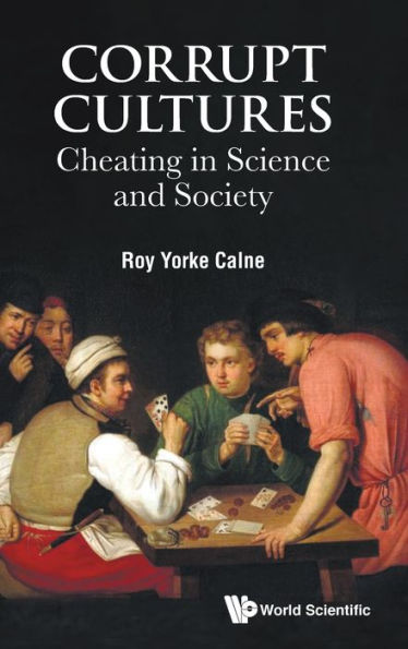 Corrupt Cultures: Cheating Science And Society