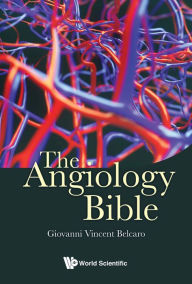 Title: ANGIOLOGY BIBLE, THE, Author: Giovanni Vincent Belcaro